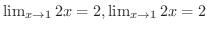 $\lim_{x \rightarrow 1} 2x = 2 , \lim_{x \rightarrow 1} 2x = 2$