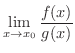 $\displaystyle \lim_{x \to x_{0}}\frac{f(x)}{g(x)}$