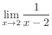 $\displaystyle{\lim_{x \rightarrow 2} \frac{1}{x - 2}}$