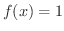 $f(x) = 1$