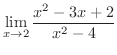 $\displaystyle{\lim_{x \to 2} \frac{x^2 - 3x + 2}{x^2 - 4}}$
