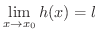 $\displaystyle{\lim_{x \rightarrow x_{0}}h(x) = l}$