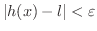 $\vert h(x) - l\vert < \varepsilon$