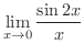 $\displaystyle{\lim_{x \rightarrow 0}\frac{\sin{2x}}{x}}$
