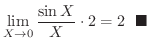 $\displaystyle \lim_{X \rightarrow 0}\frac{\sin{X}}{X}\cdot 2 = 2 \ \ensuremath{\ \blacksquare}$