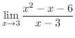 $\displaystyle{\lim_{x \rightarrow 3}\frac{x^{2} - x- 6}{x-3}}$
