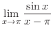 $\displaystyle{\lim_{x \rightarrow \pi}\frac{\sin{x}}{x - \pi}}$