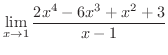 $\displaystyle{\lim_{x \rightarrow 1}\frac{2x^4 - 6x^3 + x^2 + 3}{x - 1}}$