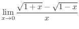 $\displaystyle{\lim_{x \rightarrow 0}\frac{\sqrt{1+x} - \sqrt{1 - x}}{x}}$