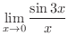 $\displaystyle{\lim_{x \rightarrow 0}\frac{\sin{3x}}{x}}$