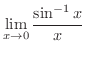 $\displaystyle{\lim_{x \rightarrow 0}\frac{\sin^{-1}{x}}{x}}$