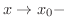 $x \rightarrow x_{0} -$