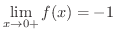 $\displaystyle \lim_{x \rightarrow 0+} f(x) = -1 $