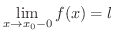 $\displaystyle{\lim_{x \rightarrow x_{0}-0}f(x) = l}$