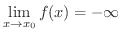 $\displaystyle \lim_{x \rightarrow x_{0}}f(x) = -\infty $