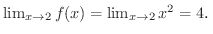 $\lim_{x \rightarrow 2}f(x) = \lim_{x \rightarrow 2} x^{2} = 4D$