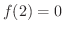 $f(2) = 0$