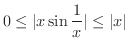$\displaystyle 0 \leq \vert x \sin{\frac{1}{x}}\vert \leq \vert x\vert $