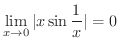 $\displaystyle \lim_{x \rightarrow 0} \vert x \sin{\frac{1}{x}}\vert = 0 $