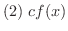 $(2) \ cf(x)$