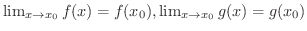 $\lim_{x \rightarrow x_{0}}f(x) = f(x_{0}), \lim_{x \rightarrow x_{0}}g(x) = g(x_{0})$