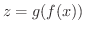 $z =g(f(x))$