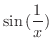 $\displaystyle{\sin{(\frac{1}{x})}}$