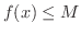 $f(x) \leq M$
