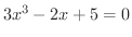 $3x^{3} - 2x + 5 = 0$