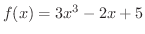 $f(x) = 3x^{3} - 2x + 5$