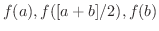 $f(a),f([a+b]/2),f(b)$