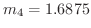 $m_{4} = 1.6875$