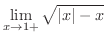 $\displaystyle{\lim_{x \rightarrow 1+}\sqrt{\vert x\vert - x}}$