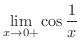 $\displaystyle{\lim_{x \rightarrow 0+}\cos{\frac{1}{x}}}$
