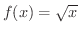 $f(x) = \sqrt{x}$
