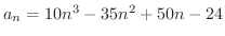 $a_{n} = 10n^{3} - 35n^{2} + 50n - 24$