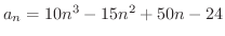 $a_{n} = 10n^3 - 15n^2 + 50n - 24$