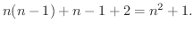 $\displaystyle n(n-1) + n-1 + 2 = n^{2} + 1.$