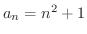 $a_{n} = n^{2} + 1$