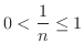 $\displaystyle 0 < \frac{1}{n} \leq 1 $