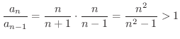 $\displaystyle \frac{a_{n}}{a_{n-1}} = \frac{n}{n+1}\cdot \frac{n}{n-1} = \frac{n^{2}}{n^{2}-1} > 1$