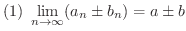 $\displaystyle{(1) \ \lim_{n \rightarrow \infty}(a_{n} \pm b_{n})= a \pm b}$