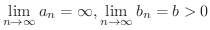 $\displaystyle{\lim_{n \to \infty}a_{n} = \infty, \lim_{n \to \infty}b_{n} = b > 0}$