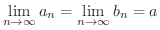 $\displaystyle \lim_{n \rightarrow \infty}a_{n} = \lim_{n \rightarrow \infty}b_{n} = a $