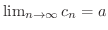$\lim_{n \rightarrow \infty}c_{n} = a$