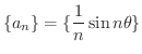 $\displaystyle{\{a_{n}\} = \{\frac{1}{n}\sin{n\theta}\}}$