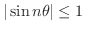 $\vert\sin{n \theta}\vert \leq 1$