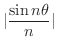$\displaystyle{\vert\frac{\sin{n \theta}}{n}\vert}$