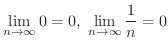 $\displaystyle \lim_{n \rightarrow \infty} 0 = 0, \ \lim_{n \rightarrow \infty} \frac{1}{n} = 0 $