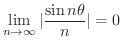 $\displaystyle \lim_{n \rightarrow \infty}\vert\frac{\sin{n \theta}}{n}\vert = 0 $